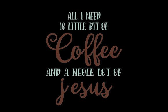 All I Need is Little Bit of Coffee and a: Graphics & Illustrations