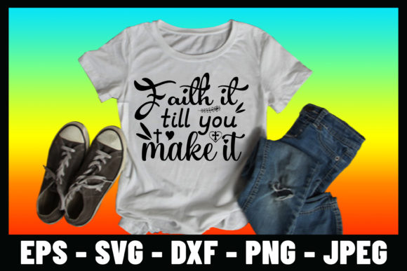 Faith It Till You Make It Jesus Design