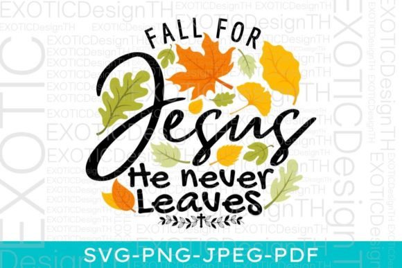 Fall for Jesus He Never Leaves Autumn Graphics for Crafts