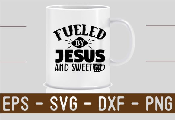 Fueled-by Jesus-and-sweet-tea SVG: Graphics for Crafts & Branding