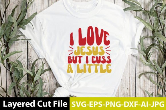 I Love Jesus but I Cuss a Little Retro Graphics for Crafts