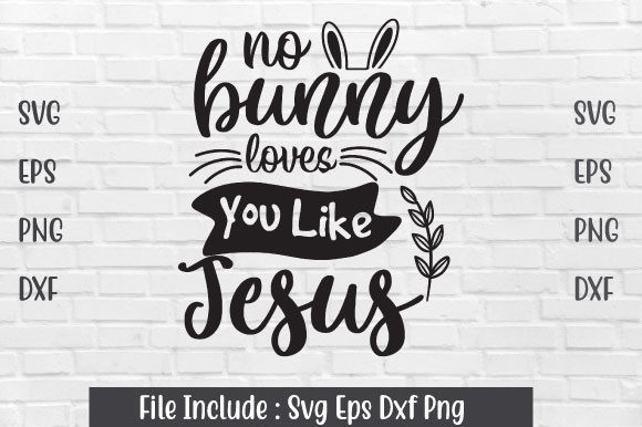 No Bunny Loves You Like Jesus SVG File