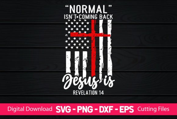 Normal Is nt Coming Back Jesus is Graphics & Crafts