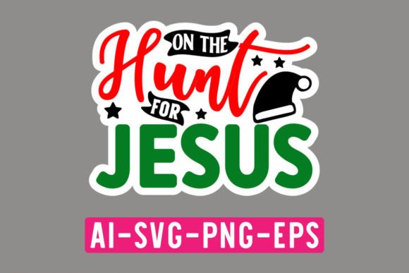 On the Hunt for Jesus Sticker SVG: Graphics & Crafts