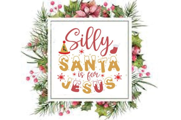 Silly Santa for Jesus Christmas SVG: Crafts & Graphics