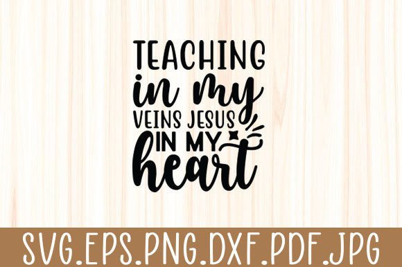 Teaching in My Veins Jesus in My Heart Graphics and Crafts