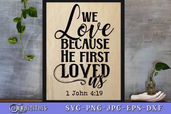 We Love Because He First Loved Us: Bible Graphics for Crafts